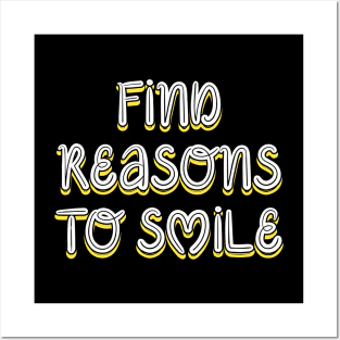 Find reasons to smile Posters and Art